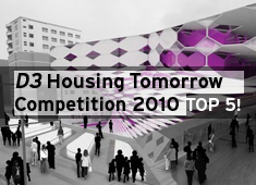 D3's Housing Tomorrow Competition 2010 Top 5