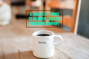 5 smartest things to do when starting your own company