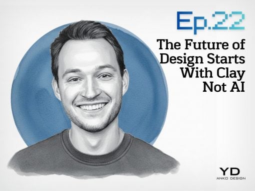 Podcast cover for Episode 22: The Future of Design Starts With Clay Not AI, featuring a grayscale sketched portrait of a smiling man against a blue circular background; YD Anko Design logo bottom right.